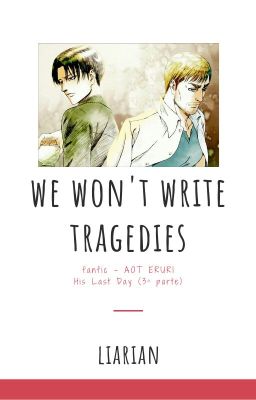 we Won't Write Tragedies