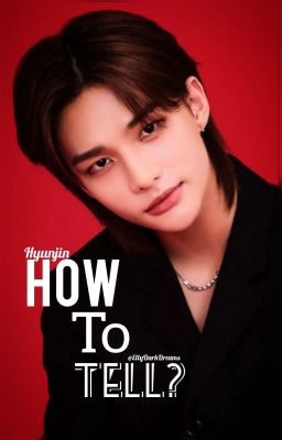 how to Tell? (hwang Hyunjin)
