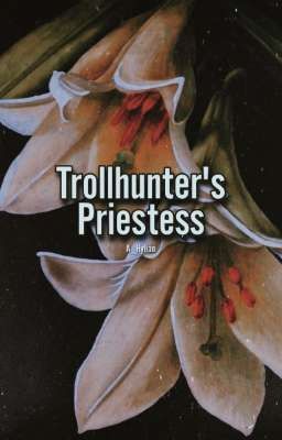 Trollhunter's Priestess | Tales Of...