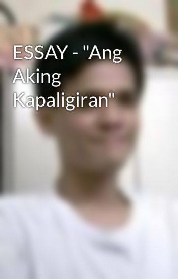 Essay - "ang Aking Kapaligiran"
