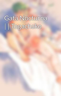 Gata Nocturna | | Togachako