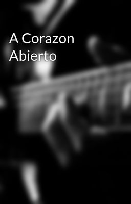A Corazon Abierto