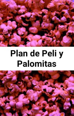 Plan de Peli y Palomitas
