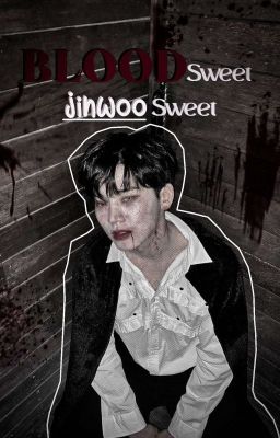 Blood Sweet, Jinwoo Sweet ⏤ ¿hyukvi...