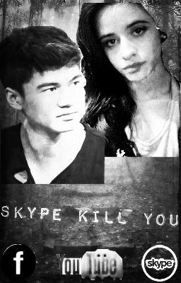 Skype Kill you ××