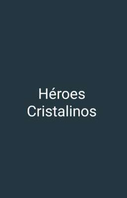 Héroes Cristalinos