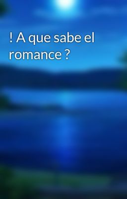 ! A Que Sabe El Romance ?