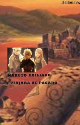 Naruto Exiliado y Viajaba al Pasado