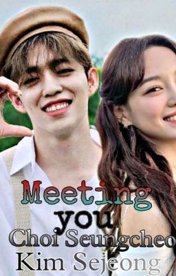 Meeting you [choi Seungcheol|kim Se...