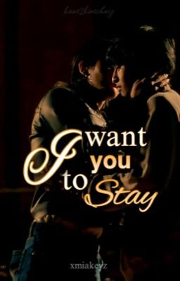 i Want you to Stay || Kimchay
