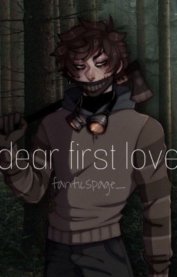 - ❝ Dear First Love ❞ [ticci-toby]