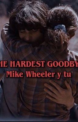 the Hardest Goodbye | Mike Wheeler...