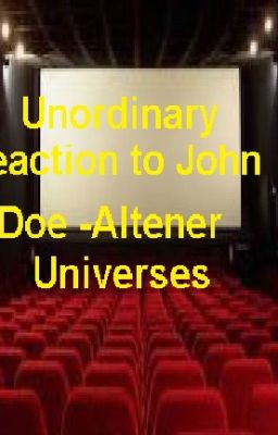 Unordinary Reaction To John Doe-altener Universes