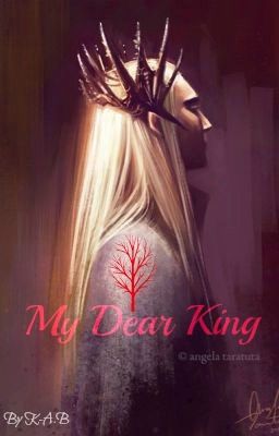 my Dear King (thranduil Love Story)