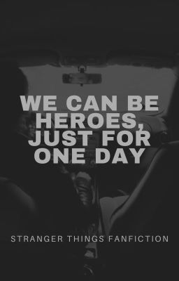 we can be Heroes, Just for one Day...