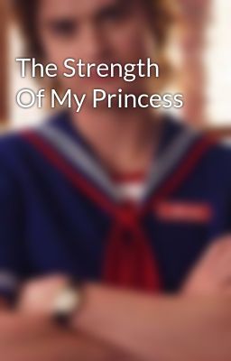 the Strength of my Princess