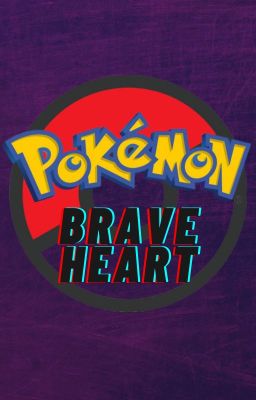 Pokémon Braveheart.