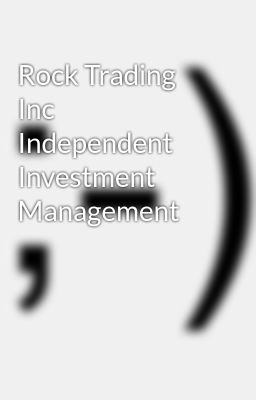 Rock Trading inc Independent Invest...