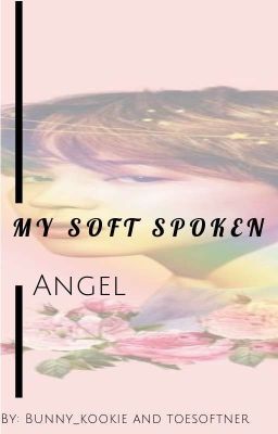 my Soft Spoken Angel