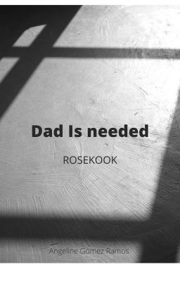 dad is Needed