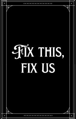 fix This, fix us ✵ Hyunin