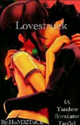 Lovestruck (yandere Simulator Fanfi...
