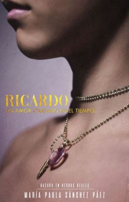 Ricardo: Un Amor Oxidado En El Tiempo.