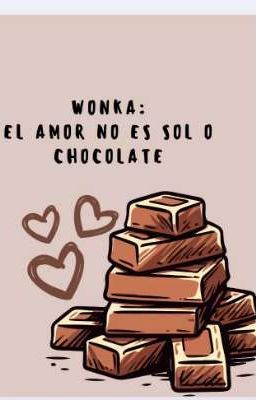 Wonka: el Amor no es Solo Chocolate