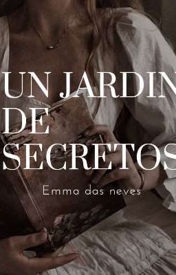 Un Jardin De Secretos || Emma Das Neves