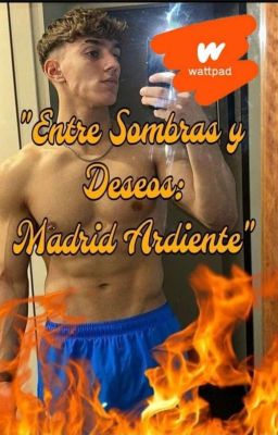 "entre Sombras y Deseos: Madrid Ard...