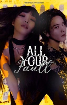 All Your Fault ▬▬ Kim Yugyeom.