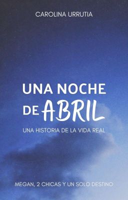 Una Noche De Abril - Historia De La Vida Real