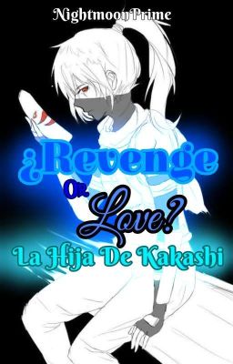 ¿revenge or Love? [la Hija de Kakas...