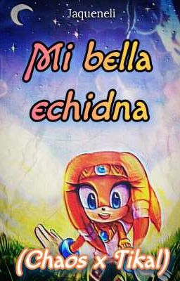 mi Bella Echidna (chaos x Tikal)