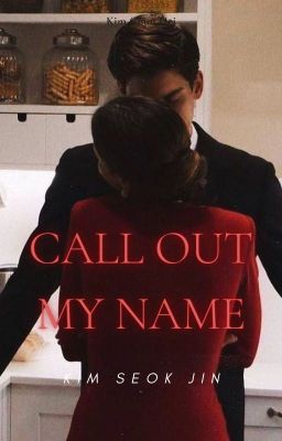 Call Out My Name || Kim Seok Jin