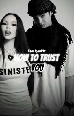 how to Trust You?