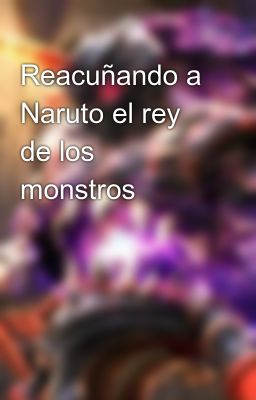 Reacuñando A Naruto El Rey De Los Monstros