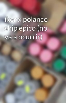 Iker X Polanco Ship Epico 