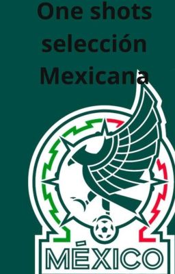 one Shots Selección Mexicana