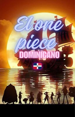 el one Piece . |" Dominicano " |