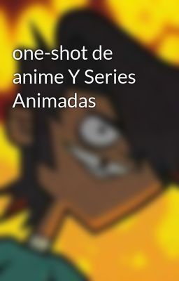 One-shot de Anime y Series Animadas