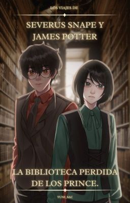Severus Snape Y James Pottter. La Biblioteca Perdida De Los Prince.