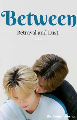 Between Betrayal And Lust《minsung - Chanmin - Hyunlix - Jeonbin》.