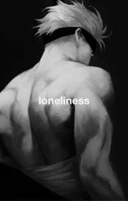 Loneliness ⭑ Satoru Gojo