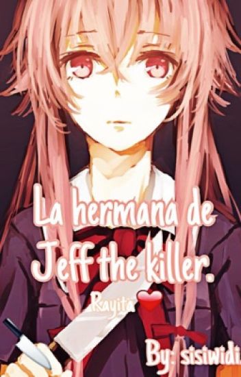 La Hermana De Jeff The Killer (creepys Y Tu)