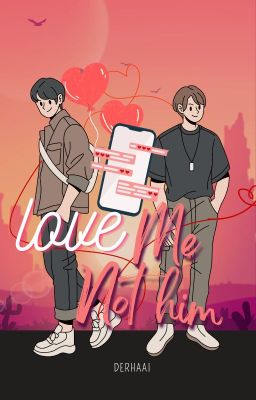 Love Me Not Him - Bbh&pcy