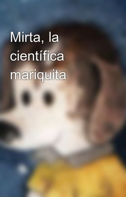 Mirta, La Científica Mariquita
