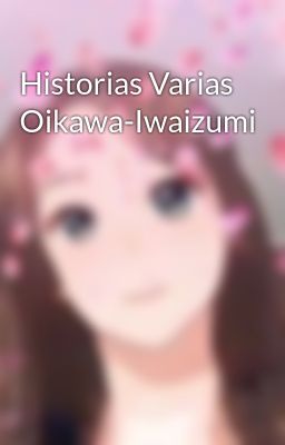 Historias Varias Oikawa-iwaizumi