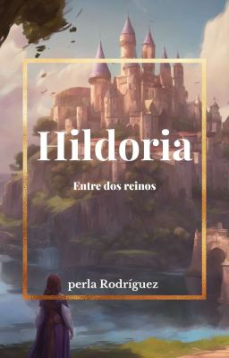 Hildoria: Entre Dos Reinos