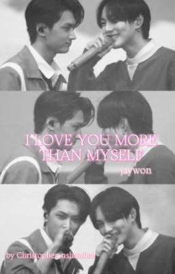 I Love You More Than Myself || Jaywon